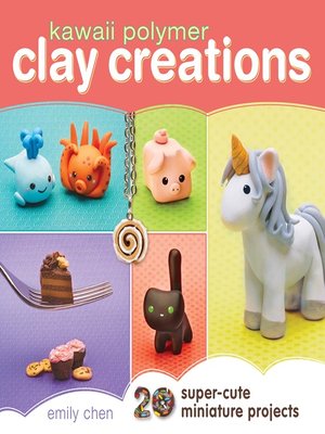 cover image of Kawaii Polymer Clay Creations